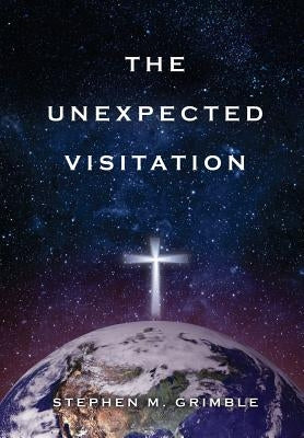 The Unexpected Visitation by Grimble, Stephen M.