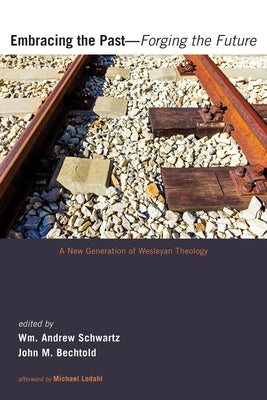 Embracing the Past-Forging the Future by Schwartz, Wm Andrew