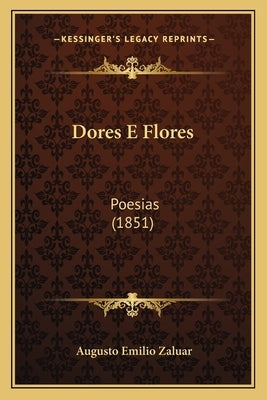 Dores E Flores: Poesias (1851) by Zaluar, Augusto Emilio