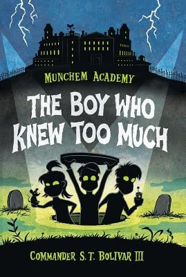The Boy Who Knew Too Much by Bolivar, Commander S. T.