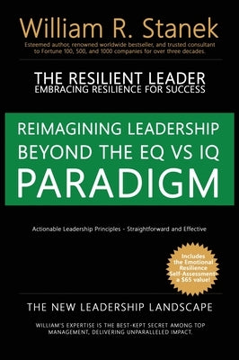 The Resilient Leader, Embracing Resilience for Success - Actionable Leadership Principles, Straightforward and Effective: Reimagining Leadership Beyon by Stanek, William R.