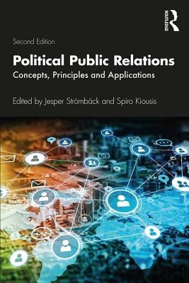 Political Public Relations: Concepts, Principles, and Applications by Stromback, Jesper