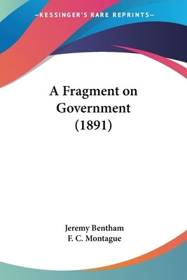 A Fragment on Government (1891) by Bentham, Jeremy