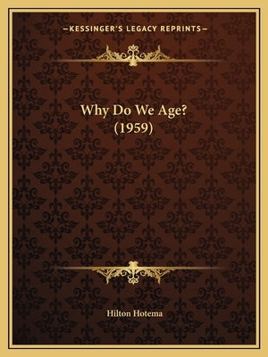 Why Do We Age? (1959) by Hotema, Hilton