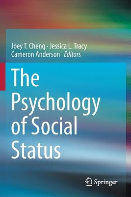 The Psychology of Social Status by Cheng, Joey T.