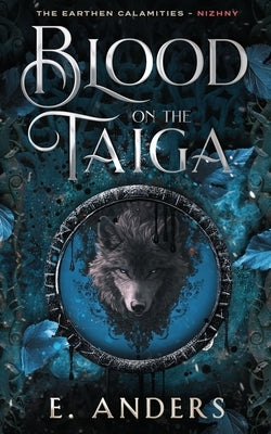 Blood on the Taiga: Nizhny Book 1 by Anders, E.