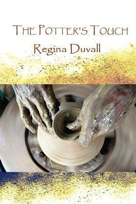The Potter's Touch by Duvall, Regina