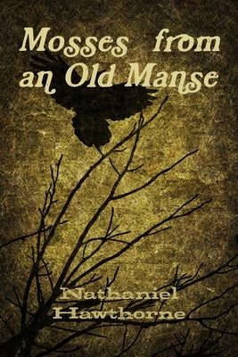 Mosses from an Old Manse by Hawthorne, Nathaniel
