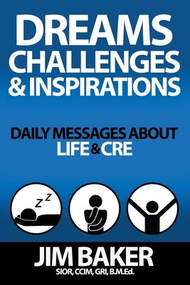 Dreams, Challenges, & Inspirations: Daily Messages About Life & CRE by Lawrence, T. Clay