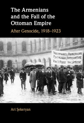 The Armenians and the Fall of the Ottoman Empire by Şekeryan, Ari