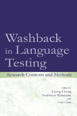 Washback in Language Testing: Research Contexts and Methods by Cheng, Liying
