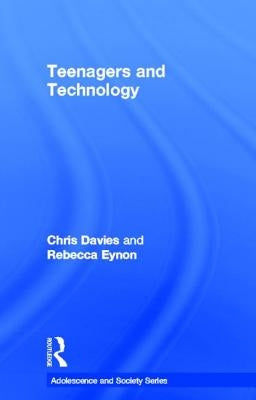 Teenagers and Technology by Davies, Chris