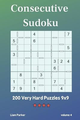 Consecutive Sudoku - 200 Very Hard Puzzles 9x9 vol.4 by Parker, Liam