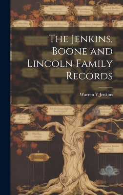 The Jenkins, Boone and Lincoln Family Records by Jenkins, Warren Y.