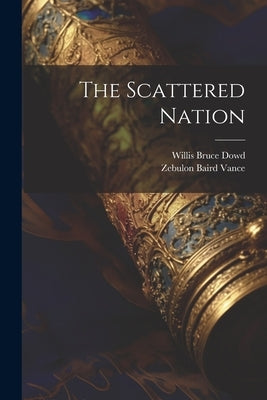 The Scattered Nation by Dowd, Willis Bruce