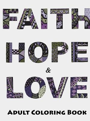 Faith, Hope and Love Adult Coloring Book by Rohrer, Megan