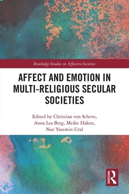 Affect and Emotion in Multi-Religious Secular Societies by Von Scheve, Christian