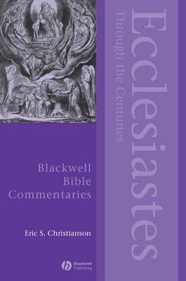 Ecclesiastes Through the Centuries by Christianson, Eric S.