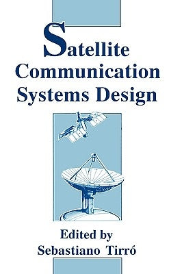 Satellite Communication Systems Design by Tirro, S.