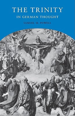 The Trinity in German Thought by Powell, Samuel M.