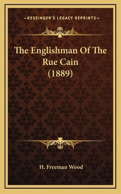 The Englishman Of The Rue Cain (1889) by Wood, H. Freeman