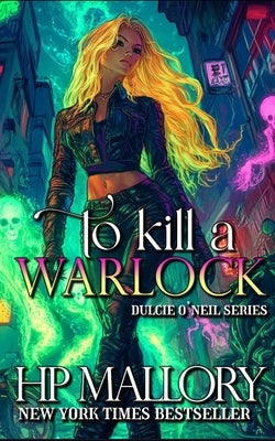 To Kill A Warlock: The Dulcie O'Neil Series by Mallory, Hp