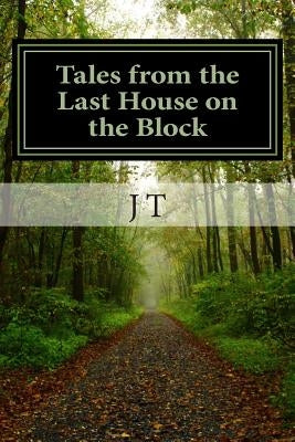 Tales from the Last House on the Block: As Jim Sees It by T, J.