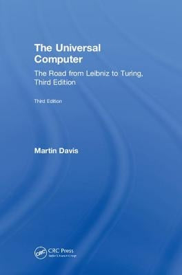 The Universal Computer: The Road from Leibniz to Turing, Third Edition by Davis, Martin