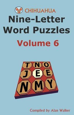 Chihuahua Nine-Letter Word Puzzles Volume 6 by Walker, Alan