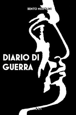 B. Mussolini. Diario di guerra by Mussolini, Benito