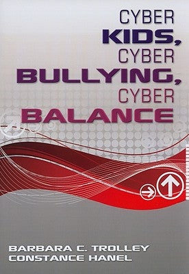 Cyber Kids, Cyber Bullying, Cyber Balance by Trolley, Barbara C.