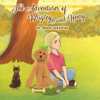 The Adventures of Wrigley and Henry by Jefferies, Abbee