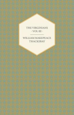The Virginians Volume III - Works of William Makepeace Thackery by Thackeray, William Makepeace