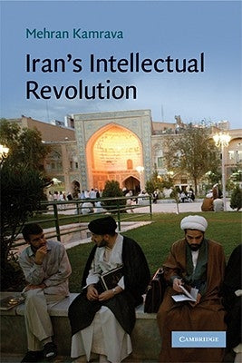 Iran's Intellectual Revolution by Kamrava, Mehran