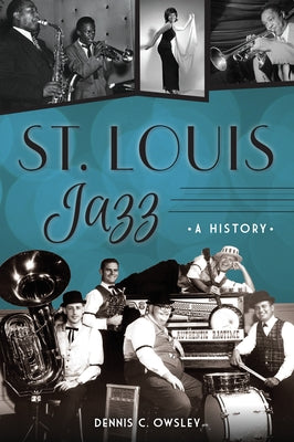 St. Louis Jazz: A History by Dennis Owsley (Author)
