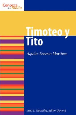 Timoteo y Tito: 1 & 2 Timothy and Titus by Martinez, Aquiles Ernesto