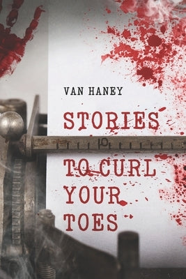 Stories to Curl Your Toes: V. 1 by Haney, Van