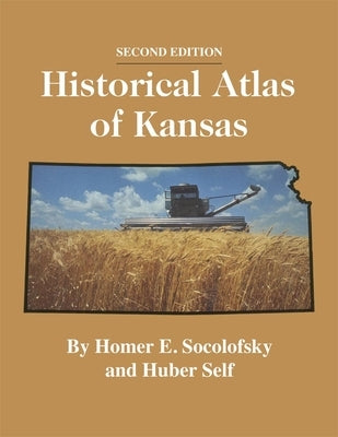 Historical Atlas of Kansas, 2nd Edition by Socolofsky, Homer E.