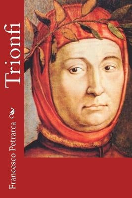 Trionfi by Petrarca, Francesco