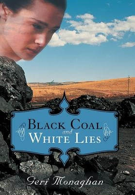 Black Coal and White Lies by Monaghan, Geri