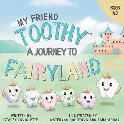 My Friend Toothy: A Journey to Fairyland: Book #2 by LaViolette, Stacey
