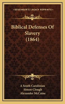 Biblical Defenses Of Slavery (1864) by A. South Carolinian