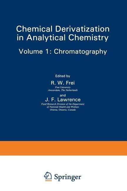 Chemical Derivatization in Analytical Chemistry: Chromatography by Frei, R. W.