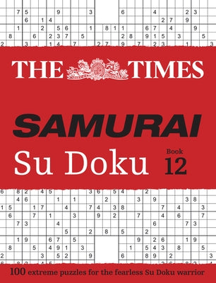 The Times Samurai Su Doku 12: 100 Extreme Puzzles for the Fearless Su Doku Warrior by The Times Mind Games