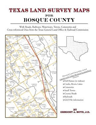 Texas Land Survey Maps for Bosque County by Boyd J. D., Gregory a.