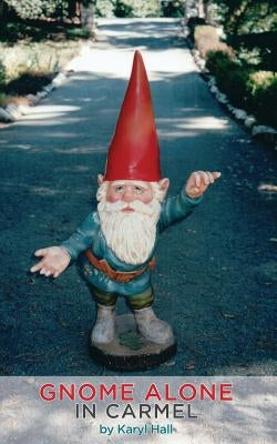 Gnome Alone in Carmel by Hall, Karyl