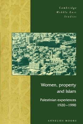 Women, Property and Islam: Palestinian Experiences, 1920-1990 by Moors, Annelies