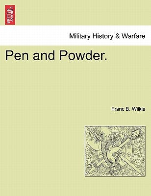 Pen and Powder. by Wilkie, Franc Bangs