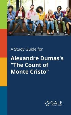 A Study Guide for Alexandre Dumas's "The Count of Monte Cristo" by Gale, Cengage Learning