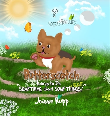 Butterscotch Learns to Do "SOMETHING about SOME THINGS!" by S. Rupp, Joanne
